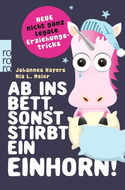 Ab ins Bett, sonst stirbt ein Einhorn!, Johannes Hayers ; Mia L. Meier - Paperback - 9783499633683
