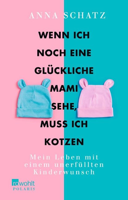 Wenn ich noch eine glückliche Mami sehe, muss ich kotzen, Anna Schatz - Paperback - 9783499634123