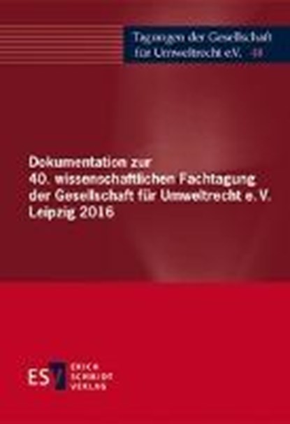 Dokumentation zur 40. wissenschaftlichen Fachtagung der Gesellschaft für Umweltrecht e.V. Leipzig 2016, niet bekend - Gebonden - 9783503174973