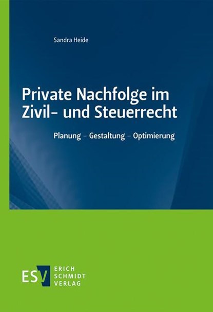 Private Nachfolge im Zivil- und Steuerrecht, Sandra Heide - Paperback - 9783503211791