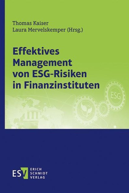 Effektives Management von ESG-Risiken in Finanzinstituten, Thomas Kaiser ; Laura Mervelskemper - Paperback - 9783503211883