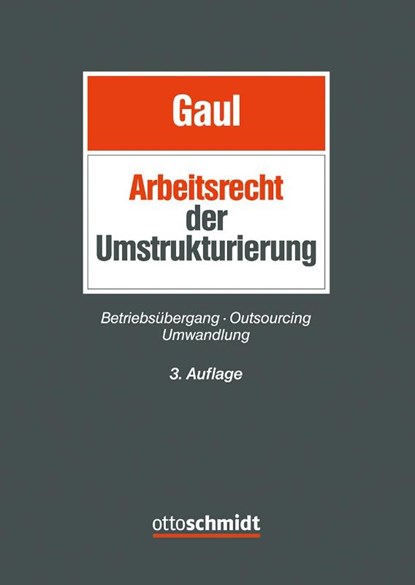 Das Arbeitsrecht der Umstrukturierung, Charlotte Beck ; Philipp Bollacher ; Andrea Bonanni ; Gerrit Forst - Gebonden - 9783504426644