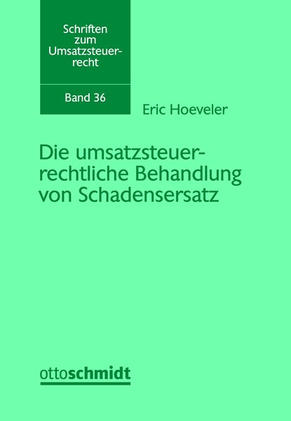 Die umsatzsteuerrechtliche Behandlung von Schadensersatz, Eric Hoeveler - Paperback - 9783504622367
