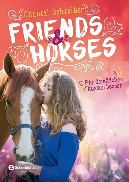 Friends & Horses - Pferdemädchen küssen besser, Chantal Schreiber - Paperback - 9783505143809