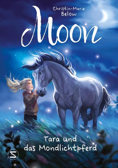 Moon - Tara und das Mondlichtpferd, Christin-Marie Below - Gebonden - 9783505150883