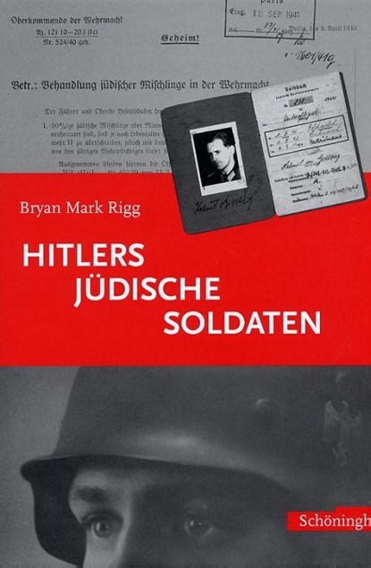 Hitlers jüdische Soldaten, Bryan Mark Rigg - Gebonden - 9783506701152