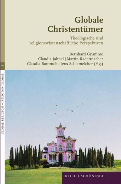 Globale Christentümer, Bernhard Grümme ; Claudia Jahnel ; Kristin Platt - Gebonden - 9783506708397