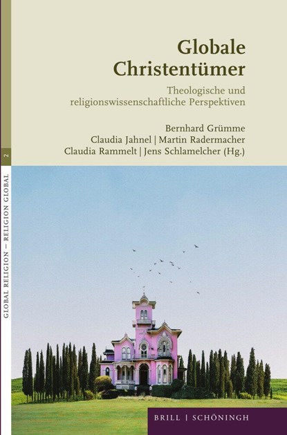 Globale Christentümer, Bernhard Grümme ;  Claudia Jahnel ;  Kristin Platt ;  Martin Radermacher ;  Claudia Rammelt ;  Jens Schlamelcher - Gebonden - 9783506708397