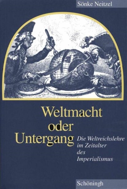 Weltmacht oder Untergang, Sönke Neitzel - Paperback - 9783506761026