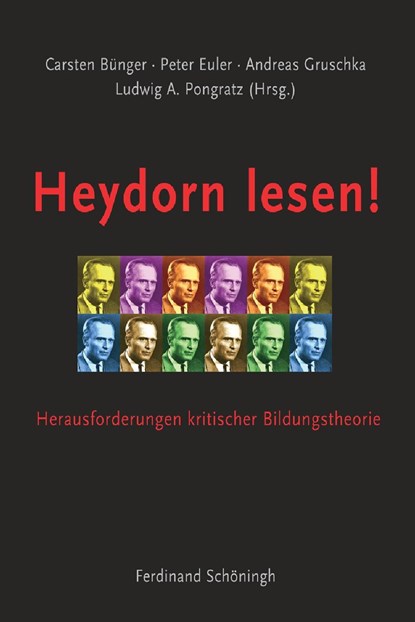 Heydorn lesen!, Carsten Bünger ;  Peter Euler ;  Andreas Gruschka ;  Ludwig A. Pongratz - Paperback - 9783506767684