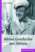 Kleine Geschichte des Abiturs | Rainer Bölling | 