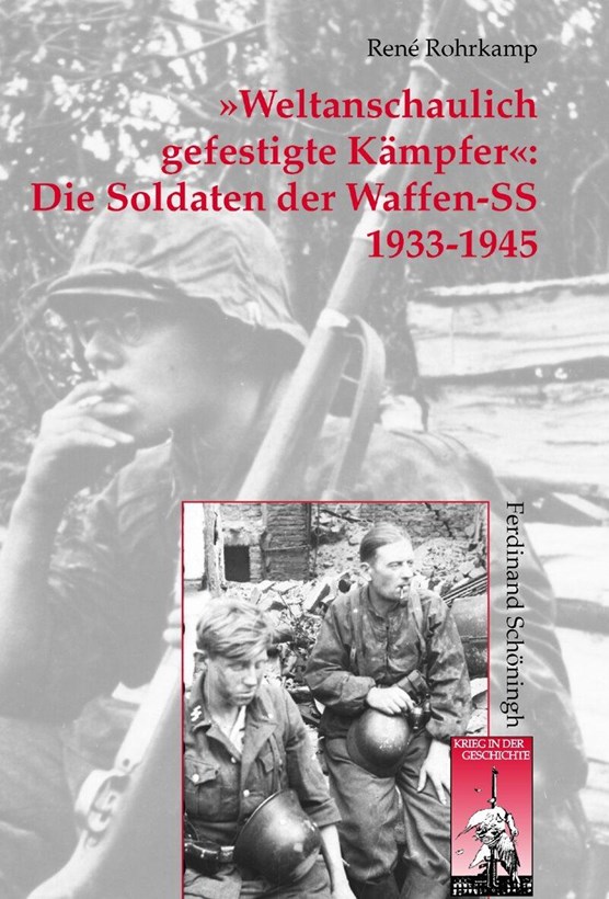 »Weltanschaulich gefestigte Kämpfer«: Die Soldaten der Waffen-SS 1933-1945
