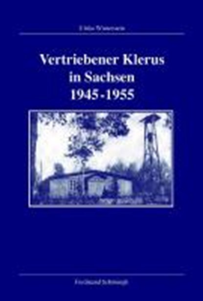 Vertriebener Klerus in Sachsen 1945-1955, WINTERSTEIN,  Ulrike - Gebonden - 9783506769787