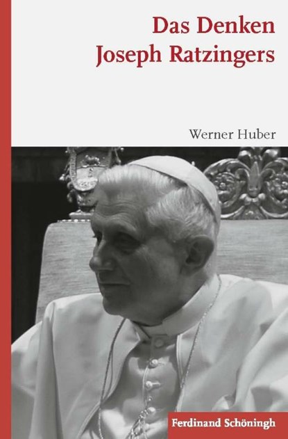 Das Denken Joseph Ratzingers, Werner Huber - Paperback - 9783506786715