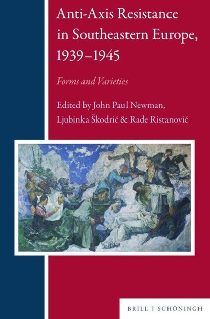 Anti-Axis Resistance in Southeastern Europe, 1939-1945, John Paul Newman ; Ljubinka Skkodric´ ; Rade Ristanovic´ - Gebonden - 9783506790392