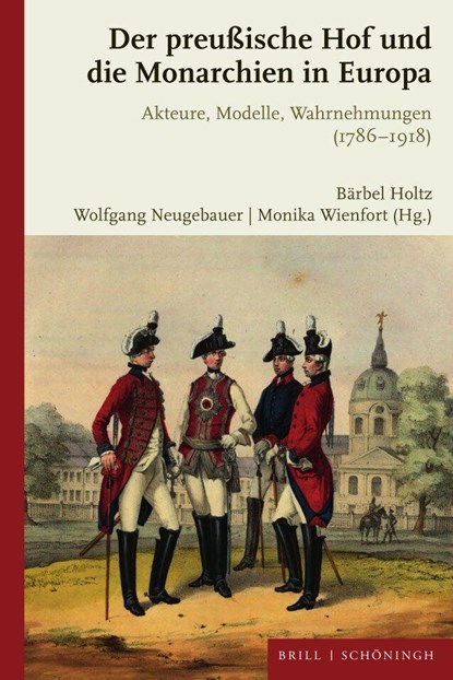 Der preußische Hof und die Monarchien in Europa, Wolfgang Neugebauer ; Monika Wienfort ; Bärbel Holtz - Gebonden - 9783506791412