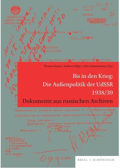 Bis in den Krieg: Die Außenpolitik der UdSSR 1938/39, Thomas Kunze ; Andreas Hilger ; John Zimmermann - Gebonden - 9783506791863