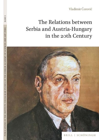 The Relations between Serbia and Austria-Hungary in the 20th Century, Vladimir Corovic - Gebonden - 9783506793928