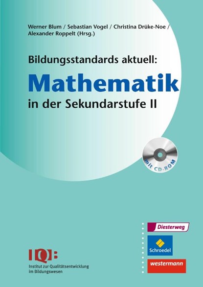 Bildungsstandards aktuell: Mathematik in der Sekundarstufe 2. Mit CD-ROM, Werner Blum ; Christina Drüke-Noe ; Sebastian Vogel - Paperback - 9783507001817