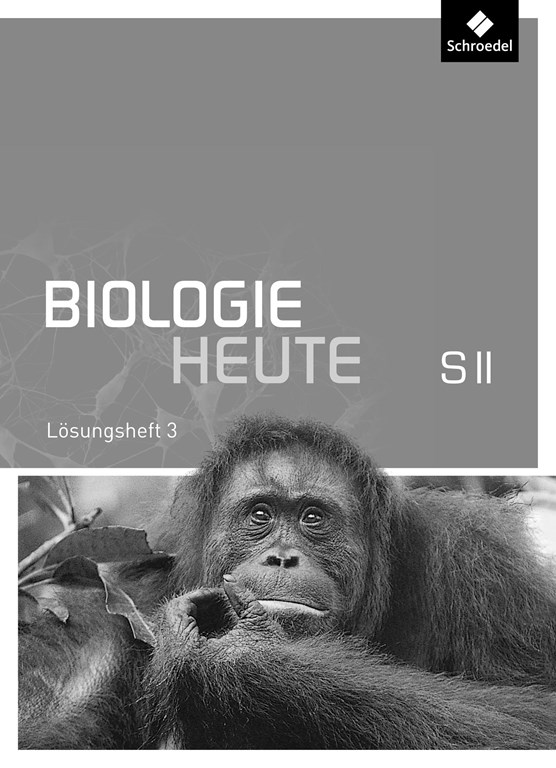 Biologie heute SII 3. Lösungen zu Arbeitsheft. Allgemeine Ausgabe