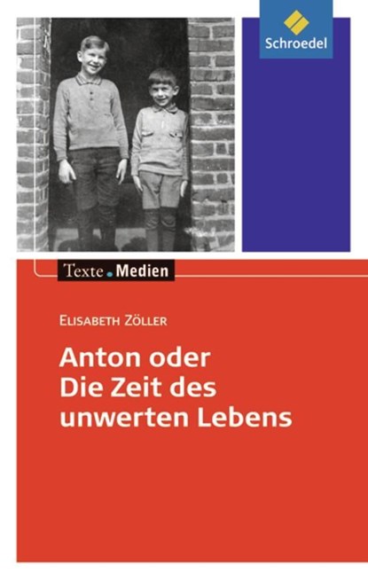 Anton oder die Zeit des unwerten Lebens - Textausgabe mit Materialteil, Elisabeth Zöller - Paperback - 9783507470934