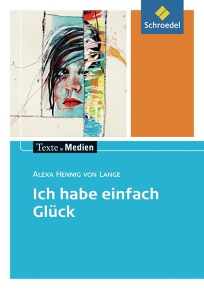 Ich habe einfach Glück: Textausgabe mit Materialien, Alexa Hennig von Lange ;  Jelko Peters - Paperback - 9783507474208