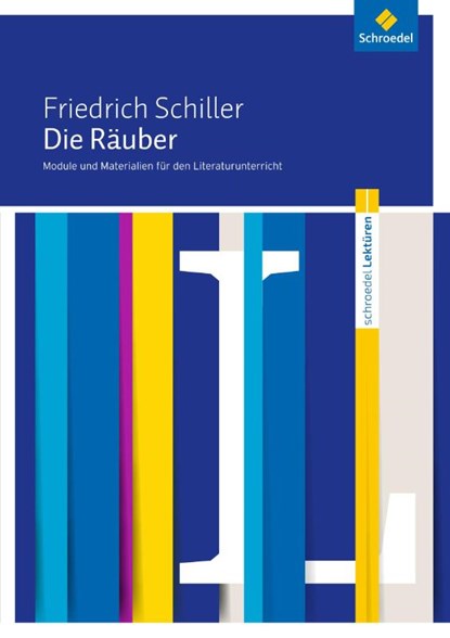 Die Räuber: Module und Materialien für den Literaturunterricht, Friedrich von Schiller ; Gabriela Wacker - Gebonden - 9783507699885