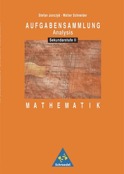 Aufgabensammlung Analysis. Mathematik für die Sekundarstufe II, Stefan Joncyk ; Walter Schneider - Paperback - 9783507732223