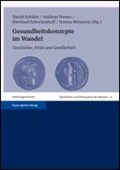 Gesundheitskonzepte im Wandel | Schäfer, Daniel ; Frewer, Andreas ; Schockenhoff, Eberhard ; Wetzstein, Verena | 
