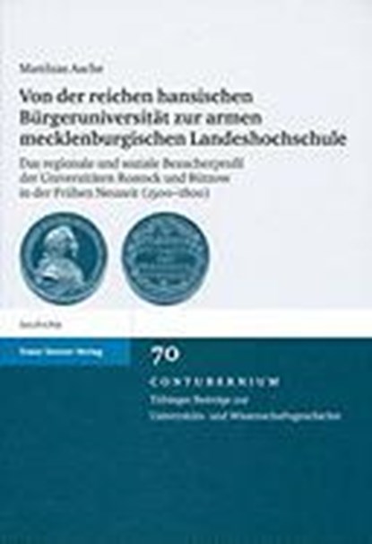 Von der reichen hansischen Bürgeruniversität zur armen mecklenburgischen Landeshochschule, ASCHE,  Matthias - Gebonden - 9783515092647