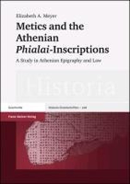 Meyer, E: Metics and the Athenian "Phialai"-Inscriptions, Elizabeth A. Meyer - Gebonden - 9783515093316