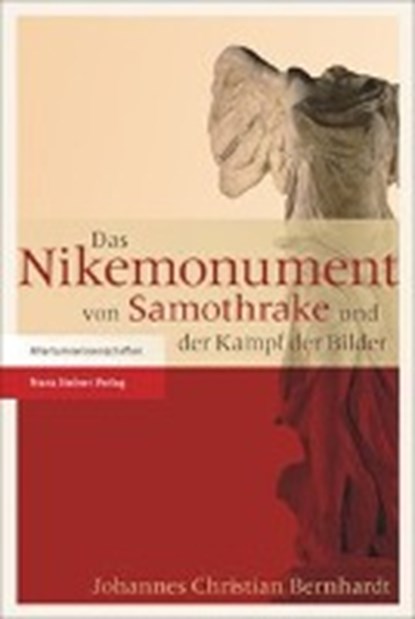 Das Nikemonument von Samothrake und der Kampf der Bilder, BERNHARDT,  Johannes Christian - Gebonden - 9783515108645