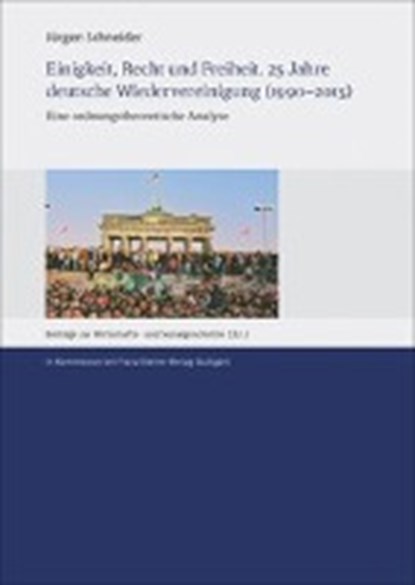 Einigkeit, Recht und Freiheit. 25 Jahre deutsche Wiedervereinigung (1990-2015), SCHNEIDER,  Jürgen - Gebonden - 9783515118453