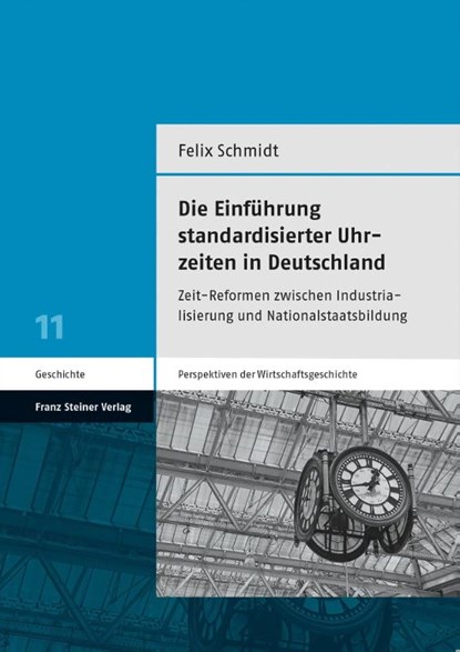 Die Einführung standardisierter Uhrzeiten in Deutschland, Felix Schmidt - Paperback - 9783515134903