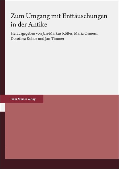 Zum Umgang mit Enttäuschungen in der Antike, Jan-Markus Kötter ;  Maria Osmers ;  Dorothea Rohde ;  Jan Timmer - Gebonden - 9783515136112