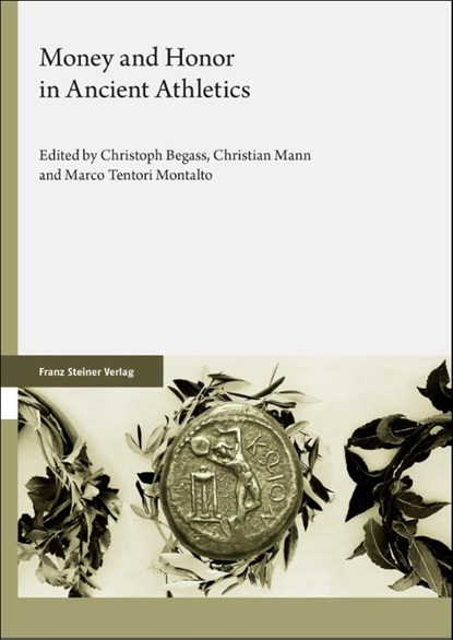 Money and Honor in Ancient Athletics, Christoph Begass ; Christian Mann ; Marco Tentori Montalto - Gebonden - 9783515136341