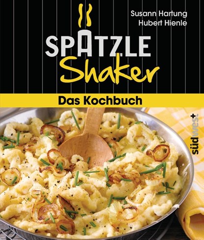 Das Spätzle-Shaker-Kochbuch, Susann Hartung - Paperback - 9783517087986