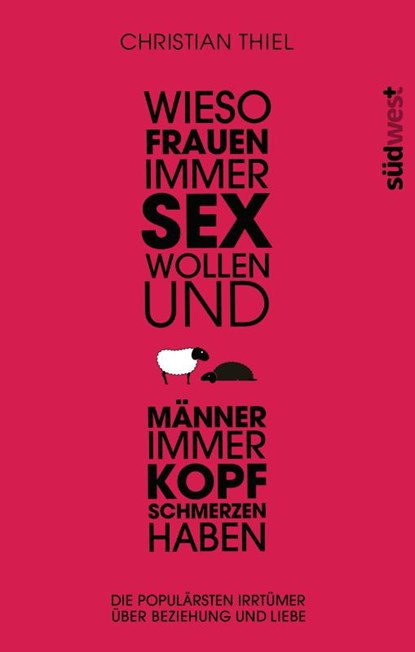 Wieso Frauen immer Sex wollen und Männer immer Kopfschmerzen haben, Christian Thiel - Gebonden - 9783517089492