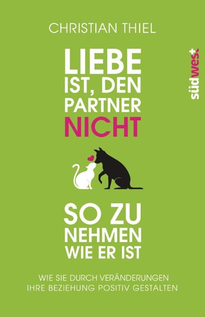 Liebe ist, den Partner nicht so zu nehmen, wie er ist, Christian Thiel - Paperback - 9783517093574