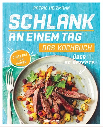 Schlank an einem Tag - Das Kochbuch, Patric Heizmann - Paperback - 9783517095417