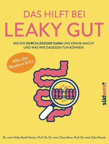 Das hilft bei Leaky Gut - Wie ein durchlässiger Darm uns krank macht und was wir dagegen tun können. Alles über Reizdarm & Co., Heike Bueß-Kovács ; Götz Nowak ; Claus Muss - Paperback - 9783517097374