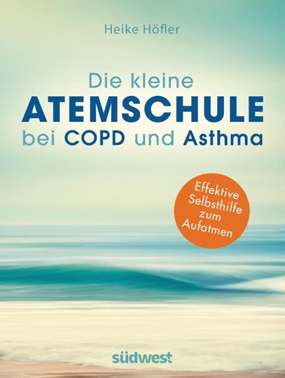 Die kleine Atemschule bei COPD und Asthma, Heike Höfler - Paperback - 9783517097442