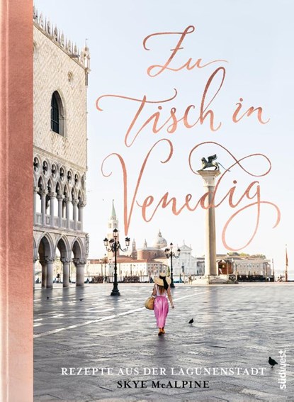 Zu Tisch in Venedig, Skye Mcalpine - Gebonden - 9783517097503