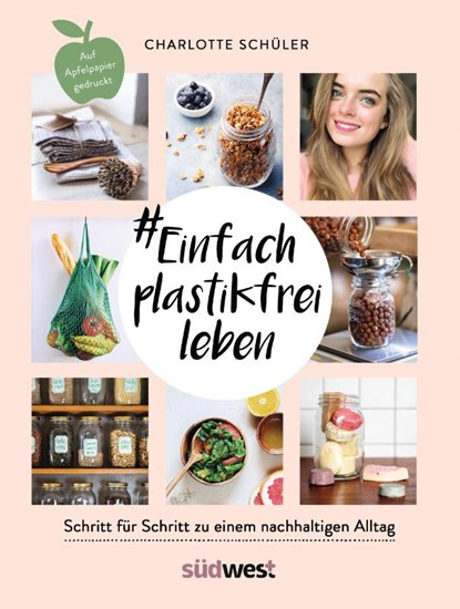 #Einfach plastikfrei leben: Schritt für Schritt zu einem nachhaltigen Alltag, Charlotte Schüler - Paperback - 9783517098012
