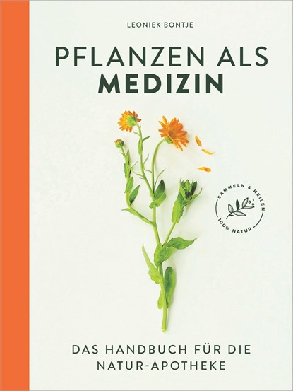 Pflanzen als Medizin, Leoniek Bontje - Gebonden - 9783517100821