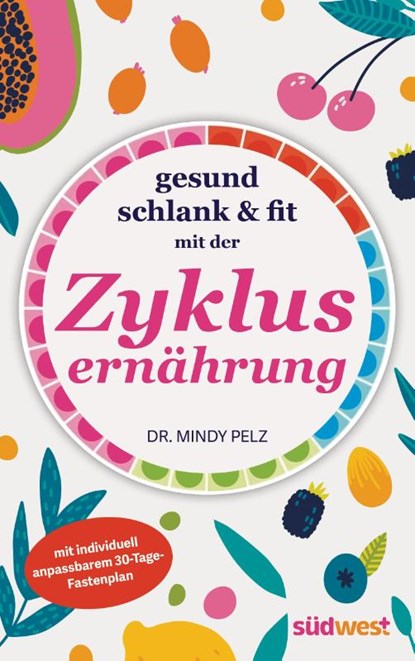 Gesund, schlank & fit mit der Zyklusernährung, Mindy Pelz - Paperback - 9783517103112