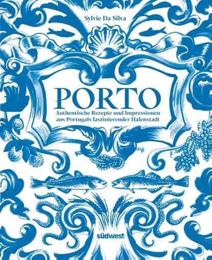 Porto - Das Kochbuch, Sylvie Da Silva - Gebonden - 9783517103891