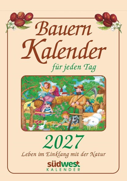 Bauernkalender für jeden Tag 2027 - Leben im Einklang mit der Natur - Tagesabreißkalender zum Aufstellen oder Aufhängen, Michaela Muffler-Röhrl - Paperback - 9783517104546