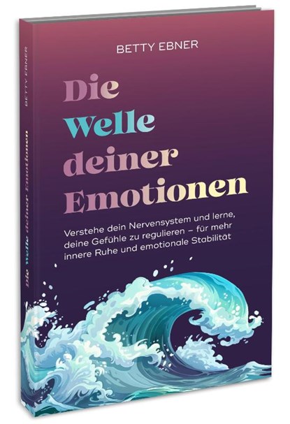 Die Welle deiner Emotionen, Betty Ebner - Paperback - 9783517303642