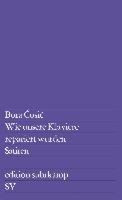 Wie unsere Klaviere repariert wurden, COSIC,  Bora - Paperback - 9783518002896